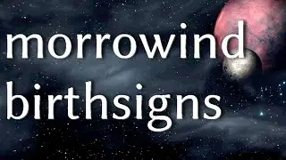 About Morrowind Birthsigns - Lazy Ramble Edition