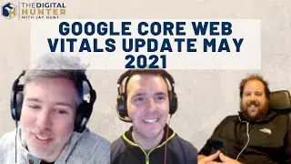 Google Core Web Vitals Update: May 2021 | TDH 073