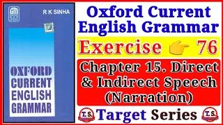 Oxford Current English Grammar Exercise 76 | Direct and Indirect Speech | Narration |
