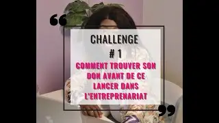 comment trouver son don avant de ce lancer dans l'entreprenariat/investir dans ton business