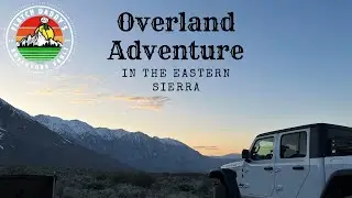 Overlanding Adventure in the Eastern Sierra