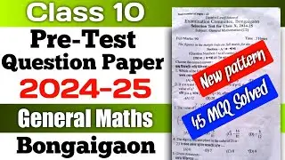 Selection-Test General Maths Question Paper 2024-25 Bongaigaon district with MCQ'S Solved | Class 10