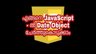 How to use Date() object in JavaScript Part 1 | JavaScript Malayalam Tutorials