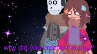 Why did you create that guy?//gacha life 2//Undertale Aus//enjoy😁🥰