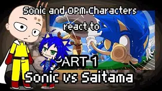 Sonic and OPM Characters react to Sonic The Hedgehog Vs One Punch Man Part 1 | GACHA LIFE