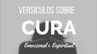 CURA-ME, SENHOR- VERSÍCULOS SOBRE CURA EMOCIONAL E ESPIRITUAL