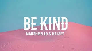 Marshmello & Halsey - Be Kind (Lyrics)