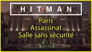 HITMAN - Paris - Assassinat - Salle sans sécurité