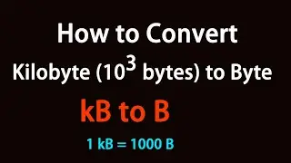 How to Convert Kilobyte (10³ bytes) to Byte?