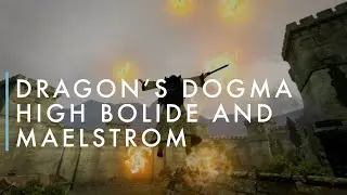 Dragon's Dogma - High Bolide and Maelstrom #dragonsdogma #highbolide