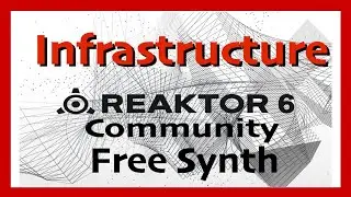 Infrastructure (Part 1) - Native Instruments Reaktor Community Library | Free Synth Plugin