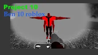 Project 10 roblox (ben 10)