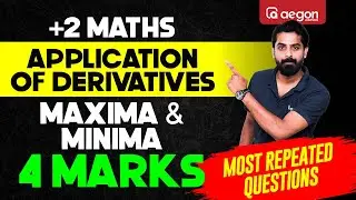 PLUS TWO MATHS | APPLICATION OF DERIVATIVES | 4 MARKS | MAXIMA & MINIMA | REPEATED QUESTIONS | AEGON