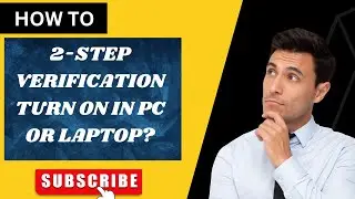 How turn on 2 step verification in laptop or pc.