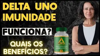 DELTA UNO IMUNIDADE Funciona? Quais os Benefícios? Veja ALERTAS!