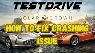 How To Fix Test Drive Unlimited Solar Crown Crashing On PC or Crashing At Startup Error