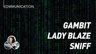 KOMMUNICATION - GamBit / Lady Blaze / Sniff