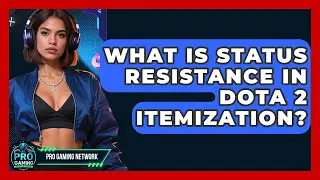 What Is Status Resistance In Dota 2 Itemization? - Pro Gaming Network