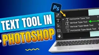 How to use Text Tool in Adobe Photoshop - 2024
