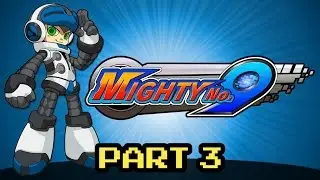 Mighty No. 9 - Part 3