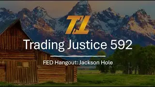Trading Justice 592 Jackson Hole