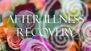 After Illness Recovery Healing Treatment 🌛⭐🌜