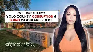 My True Story: Yolo County Corruption and Suing Woodland Police