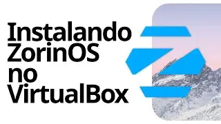 Como instalar o ZorinOS no VirtualBox