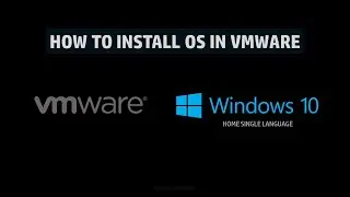 How to install OS in VMware | Windows 10 Home Single Language | VMware Workstation Pro