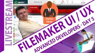 UI/UX for Advanced Developers in FileMaker - Day 5 - Claris Advanced Developers UI/UX Day 5