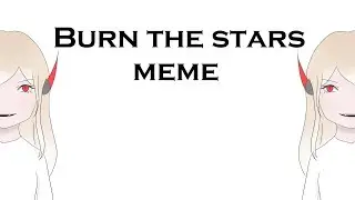 burn the stars meme
