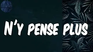 N'y pense plus - (Lyrics) Tayc
