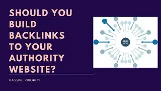 Should You Build Backlinks to Your Authority Website?
