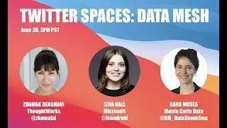 Data Mesh Conversation with Zhamak Dehghani, Barr Moses, and Lena Hall