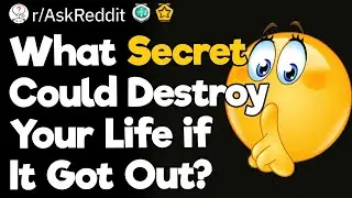 What Secret Could Destroy Your Life if It Got Out?