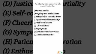 Traits are required to be present in a teacher:-