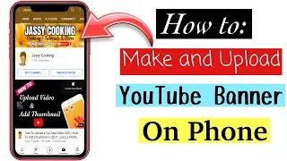 How to make & upload a YouTube Banner on Phone |Free and Easy| Step-by-Step for Android & iPhone2021