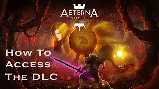 Aeterna Noctis: How To Access Pit Of The Damned DLC