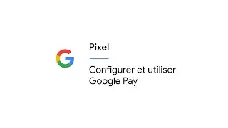 Configurer et utiliser Google Pay