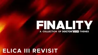 Finality | Elica III Revisit - Doctor Who Theme