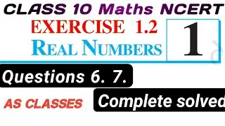 Class - 10th, Ex - 1.2 Q6 Q7 (Real Numbers) NCERT || CLASS 10 EX 1.2 CBSE || AS CLASSES