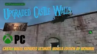 Fallout 4 Xbox One/PC Mods|Castle Walls Repaired Ultimate Vanilla Edition By Wonimal