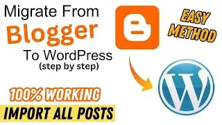 How To Migrate From Blogger To Wordpress | Blogger To WordPress Transfer | Blogger To WordPress