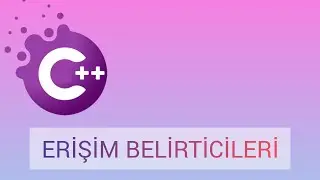 C++ Access Specifiers ( Erişim Belirticileri )
