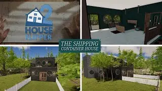 We Build A Shipping Container House / House Flipper 2