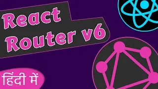 #10 Adding React Router v6 हिंदी में  | GraphQL tutorial with React and Apollo Client in Hindi
