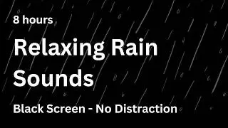 8 Hours of Relaxing Rain Sounds on a Black Screen – Deep Sleep, Relaxation and Focus