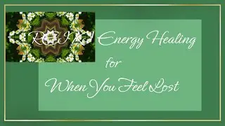 Reiki for When You Feel Lost | Timeless Energy Healing