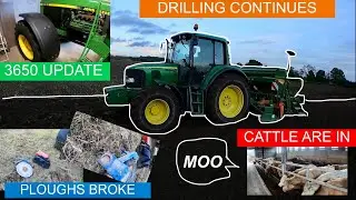 PLOUGH FALLS APART, DRILLING CONTINUES & CATTLE/3650 UPDATES