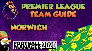 FM20 - Norwich Mini Team Guide - Football Manager 2020